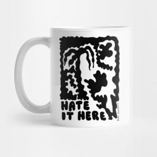 Hate it here Mug